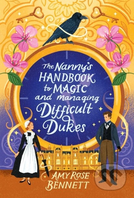 Kniha: The Nanny's Handbook to Magic and Managing Difficult Dukes (Amy Rose Bennett). Simon & Schuster Australia, 2025 Kniha: The Nanny's Handbook to Magic and Managing Difficult Dukes (Amy Rose Bennett). Simon & Schuster Australia, 2025