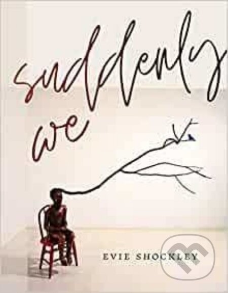Kniha: suddenly we (Evie Shockley). , 2023 Kniha: suddenly we (Evie Shockley). , 2023