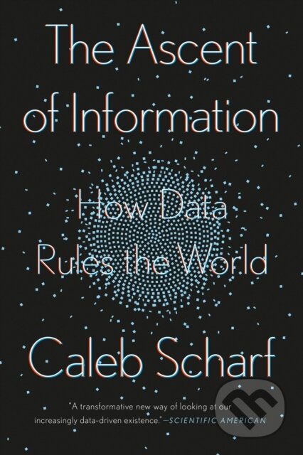 Kniha: The Ascent Of Information (Caleb Scharf). Riverhead, 2022 Kniha: The Ascent Of Information (Caleb Scharf). Riverhead, 2022