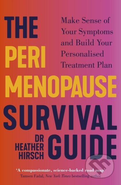 Kniha: The Perimenopause Survival Guide (Dr Heather Hirsch). Vermilion, 2025 Kniha: The Perimenopause Survival Guide (Dr Heather Hirsch). Vermilion, 2025