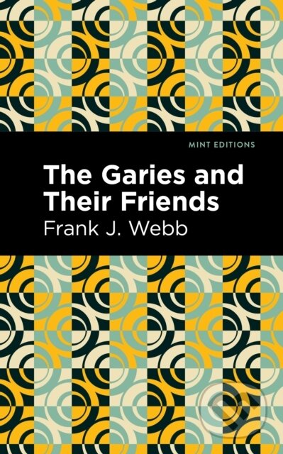 Kniha: The Garies and Their Friends (Frank J. Webb). , 2021 Kniha: The Garies and Their Friends (Frank J. Webb). , 2021