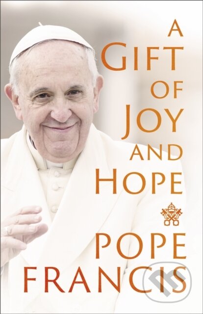 Kniha: A Gift of Joy and Hope (Pope Francis). John Murray, 2025 Kniha: A Gift of Joy and Hope (Pope Francis). John Murray, 2025