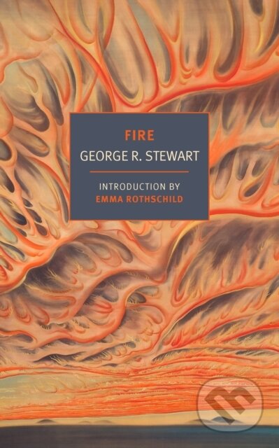 Kniha: Fire (Emma Rothschild a George R. Stewart). , 2024 Kniha: Fire (Emma Rothschild a George R. Stewart). , 2024