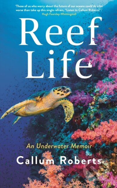 Kniha: Reef Life (Callum Roberts). Profile Books, 2021 Kniha: Reef Life (Callum Roberts). Profile Books, 2021