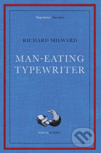 Kniha: Man-Eating Typewriter (Richard Milward). White Rabbit, 2024 Kniha: Man-Eating Typewriter (Richard Milward). White Rabbit, 2024