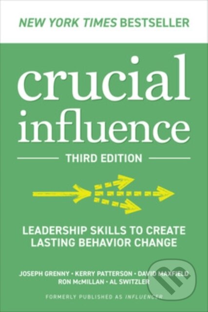 Kniha: Crucial Influence, Third Edition: Leadership Skills to Create Lasting Behavior Change (Al Switzler, Ron McMillan, Kerry Patterson, Joseph Grenny a David Maxfield). McGraw-Hill, 2023 Kniha: Crucial Influence, Third Edition: Leadership Skills to Create Lasting Behavior Change (Al Switzler, Ron McMillan, Kerry Patterson, Joseph Grenny a David Maxfield). McGraw-Hill, 2023