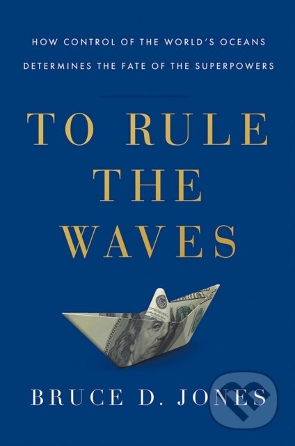 Kniha: To Rule the Waves (Bruce Jones). Scribner, 2021 Kniha: To Rule the Waves (Bruce Jones). Scribner, 2021