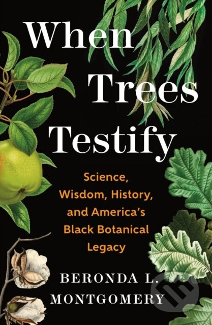 Kniha: When Trees Testify (Beronda L. Montgomery). Henry Holt and Company, 2026 Kniha: When Trees Testify (Beronda L. Montgomery). Henry Holt and Company, 2026