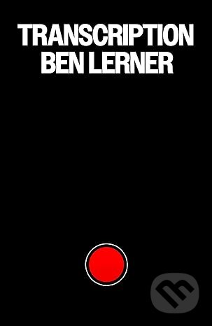 Kniha: Transcription (Ben Lerner). Granta Books, 2026 Kniha: Transcription (Ben Lerner). Granta Books, 2026