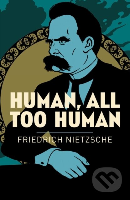 Kniha: Human, All Too Human (Friedrich Nietzsche). Arcturus, 2021 Kniha: Human, All Too Human (Friedrich Nietzsche). Arcturus, 2021