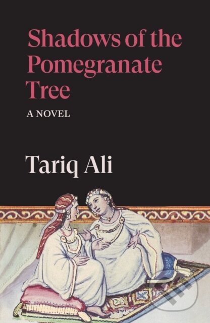 Kniha: Shadows of the Pomegranate Tree (Tariq Ali). Verso, 2026 Kniha: Shadows of the Pomegranate Tree (Tariq Ali). Verso, 2026