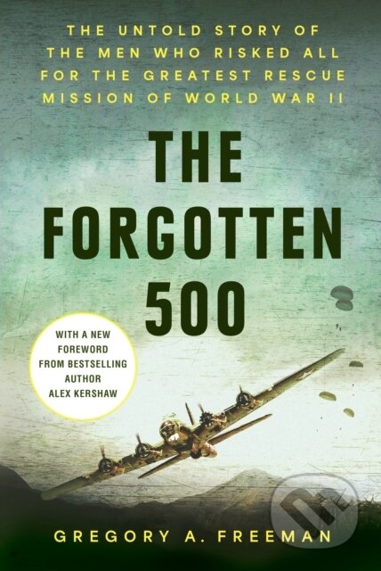 Kniha: The Forgotten 500 (Alex Kershaw a Gregory A. Freeman). , 2025 Kniha: The Forgotten 500 (Alex Kershaw a Gregory A. Freeman). , 2025