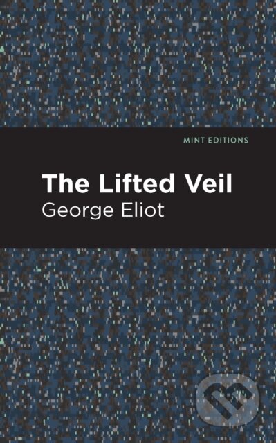 Kniha: The Lifted Veil (George Eliot). , 2021 Kniha: The Lifted Veil (George Eliot). , 2021