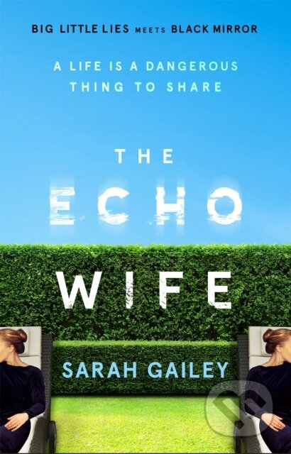 Kniha: The Echo Wife (Sarah Gailey). Hodder and Stoughton, 2021 Kniha: The Echo Wife (Sarah Gailey). Hodder and Stoughton, 2021