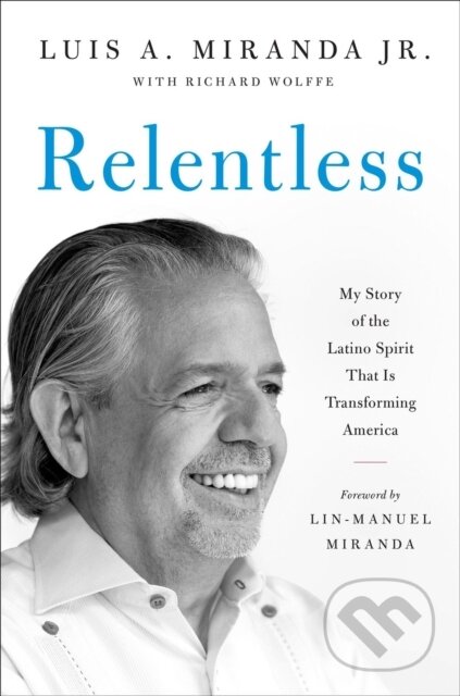 Kniha: Relentless (Luis A., Jr. Miranda a Richard Wolffe). , 2024 Kniha: Relentless (Luis A., Jr. Miranda a Richard Wolffe). , 2024