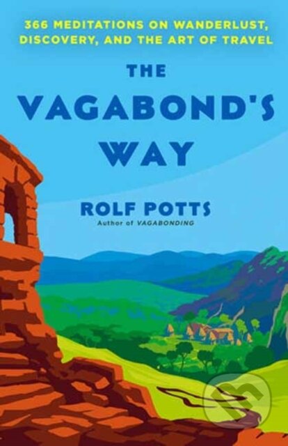 Kniha: The Vagabond's Way (Rolf Potts). Ballantine, 2023 Kniha: The Vagabond's Way (Rolf Potts). Ballantine, 2023