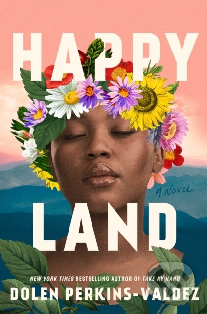 Kniha: Happy Land (Dolen Perkins-Valdez). , 2025 Kniha: Happy Land (Dolen Perkins-Valdez). , 2025