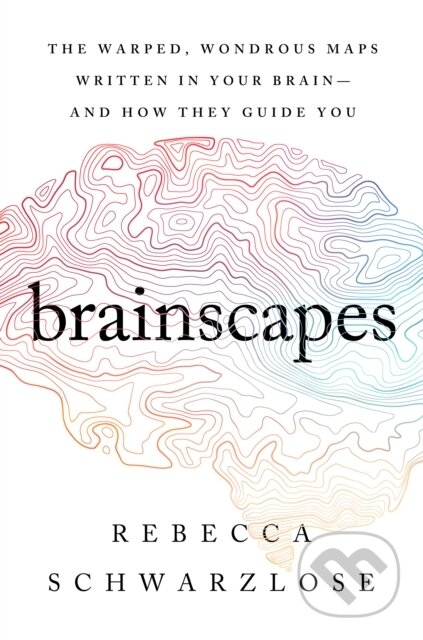 Kniha: Brainscapes (Rebecca Schwarzlose). Mariner Books, 2021 Kniha: Brainscapes (Rebecca Schwarzlose). Mariner Books, 2021