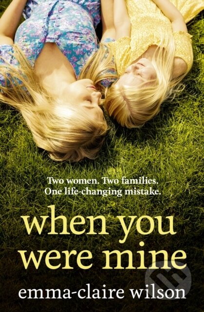 Kniha: When You Were Mine (Emma-Claire Wilson). Avon, 2024 Kniha: When You Were Mine (Emma-Claire Wilson). Avon, 2024