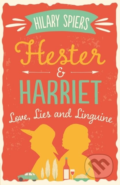 Kniha: Hester and Harriet: Love, Lies and Linguine (Hilary Spiers). Allen and Unwin, 2017 Kniha: Hester and Harriet: Love, Lies and Linguine (Hilary Spiers). Allen and Unwin, 2017