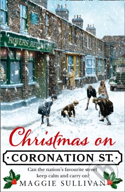 Kniha: Christmas on Coronation Street (Maggie Sullivan). HarperCollins, 2018 Kniha: Christmas on Coronation Street (Maggie Sullivan). HarperCollins, 2018