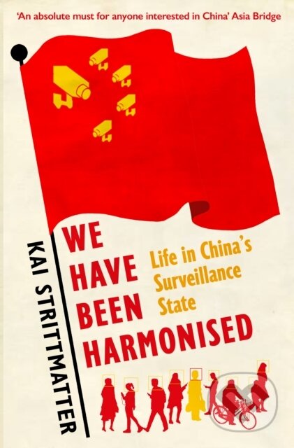 Kniha: We have been harmonised (Kai Strittmatter). Old Street Publishing, 2019 Kniha: We have been harmonised (Kai Strittmatter). Old Street Publishing, 2019