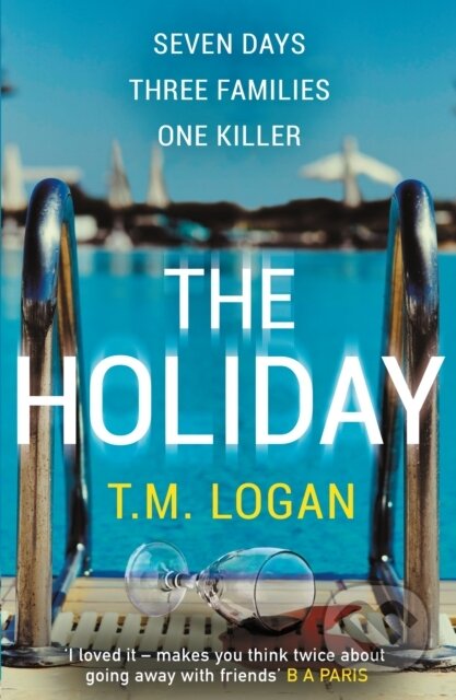 Kniha: The Holiday (T.M. Logan). Zaffre, 2019 Kniha: The Holiday (T.M. Logan). Zaffre, 2019
