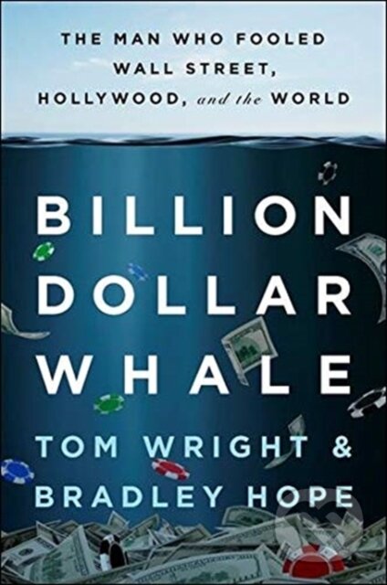 Kniha: Billion Dollar Whale (Bradley Hope a Tom Wright). Grand Central Publishing, 2019 Kniha: Billion Dollar Whale (Bradley Hope a Tom Wright). Grand Central Publishing, 2019