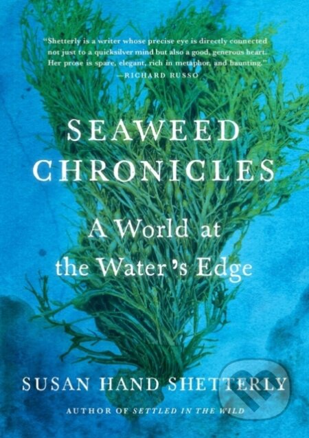 Kniha: Seaweed Chronicles (Susan Hand Shetterly). Algonquin Books, 2018 Kniha: Seaweed Chronicles (Susan Hand Shetterly). Algonquin Books, 2018