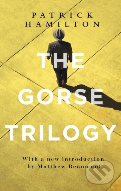 Kniha: The Gorse Trilogy (Patrick Hamilton). Abacus, 2017 Kniha: The Gorse Trilogy (Patrick Hamilton). Abacus, 2017