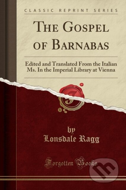 Kniha: Gospel Of Barnabas (Lonsdale Ragg). Forgotten Books, 2018 Kniha: Gospel Of Barnabas (Lonsdale Ragg). Forgotten Books, 2018
