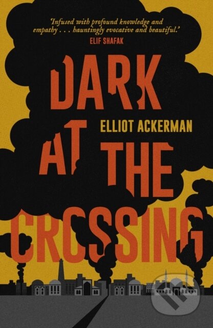 Kniha: Dark at the Crossing (Elliot Ackerman). Daunt Books, 2017 Kniha: Dark at the Crossing (Elliot Ackerman). Daunt Books, 2017