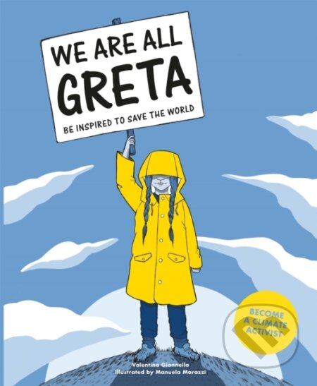Kniha: We Are All Greta (Valentina Giannella). Laurence King Publishing, 2019 Kniha: We Are All Greta (Valentina Giannella). Laurence King Publishing, 2019