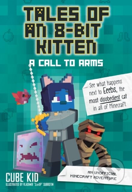 Kniha: Tales of an 8-Bit Kitten: A Call to Arms (Cube Kid). Andrews McMeel, 2020 Kniha: Tales of an 8-Bit Kitten: A Call to Arms (Cube Kid). Andrews McMeel, 2020