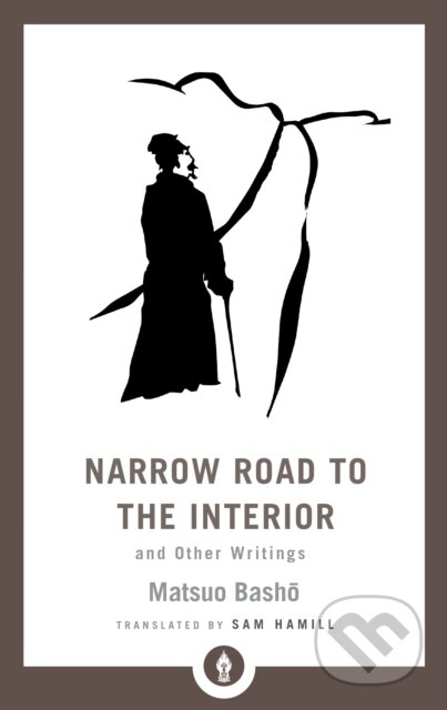 Kniha: Narrow Road to the Interior (Matsuo Basho a Sam Hamill). , 2019 Kniha: Narrow Road to the Interior (Matsuo Basho a Sam Hamill). , 2019