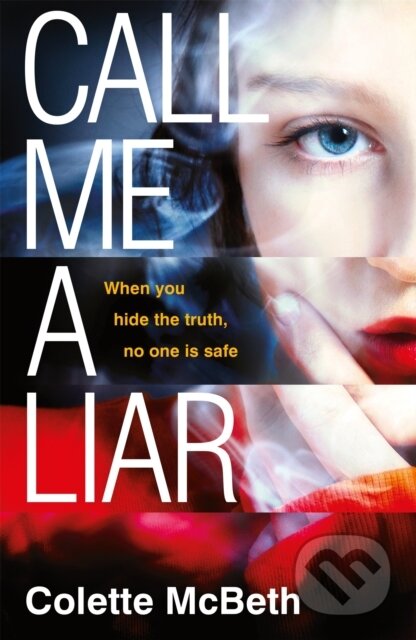Kniha: Call Me a Liar (Colette Mcbeth). Headline Book, 2019 Kniha: Call Me a Liar (Colette Mcbeth). Headline Book, 2019