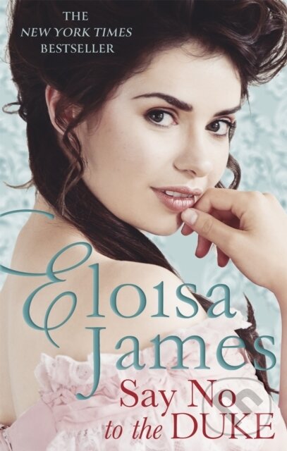 Kniha: Say No to the Duke (Eloisa James). Piatkus, 2019 Kniha: Say No to the Duke (Eloisa James). Piatkus, 2019