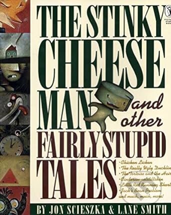 Kniha: The Stinky Cheese Man and Other Fairly Stupid Tales (Jon Scieszka a Lane Smith). Puffin Books, 1993 Kniha: The Stinky Cheese Man and Other Fairly Stupid Tales (Jon Scieszka a Lane Smith). Puffin Books, 1993