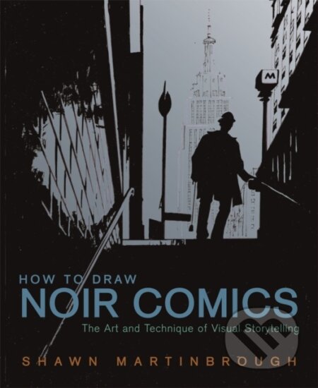 Kniha: How to Draw Noir Comics (Shawn Martinbrough). Watson-Guptill, 2007 Kniha: How to Draw Noir Comics (Shawn Martinbrough). Watson-Guptill, 2007