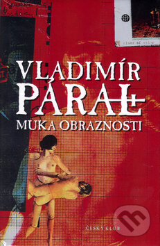 Kniha: Muka obraznosti (Vladimír Páral). , 2006 Kniha: Muka obraznosti (Vladimír Páral). , 2006