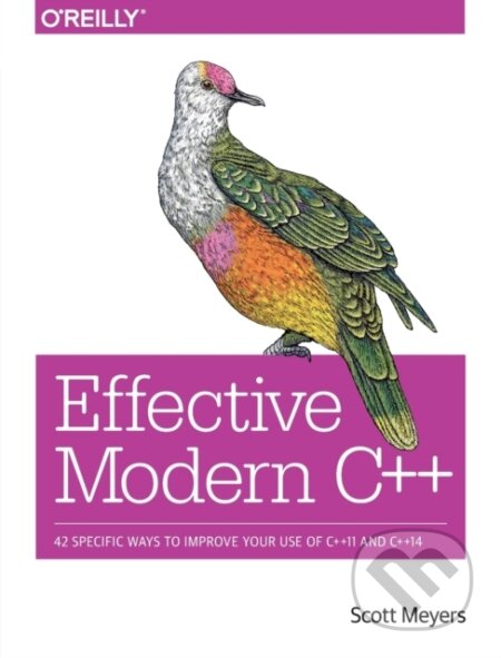 Kniha: Effective Modern C++ (Scott Meyers). O´Reilly, 2014 Kniha: Effective Modern C++ (Scott Meyers). O´Reilly, 2014