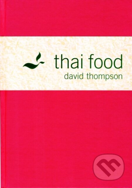 Kniha: Thai Food (David Thompson). Pavilion, 2002 Kniha: Thai Food (David Thompson). Pavilion, 2002