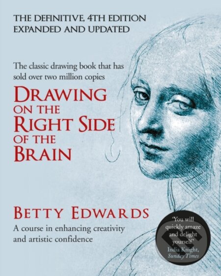 Kniha: Drawing on the Right Side of the Brain (Betty Edwards). Souvenir Press, 2013 Kniha: Drawing on the Right Side of the Brain (Betty Edwards). Souvenir Press, 2013