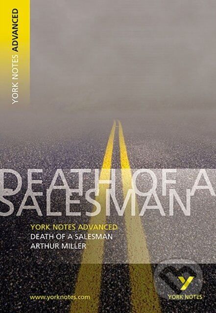 Kniha: Death of a Salesman: York Notes Advanced (Arthur Miller). Longman, 2003 Kniha: Death of a Salesman: York Notes Advanced (Arthur Miller). Longman, 2003