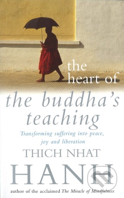 Kniha: The Heart Of Buddha's Teaching (Thich Nhat Hanh). Rider & Co, 1999 Kniha: The Heart Of Buddha's Teaching (Thich Nhat Hanh). Rider & Co, 1999