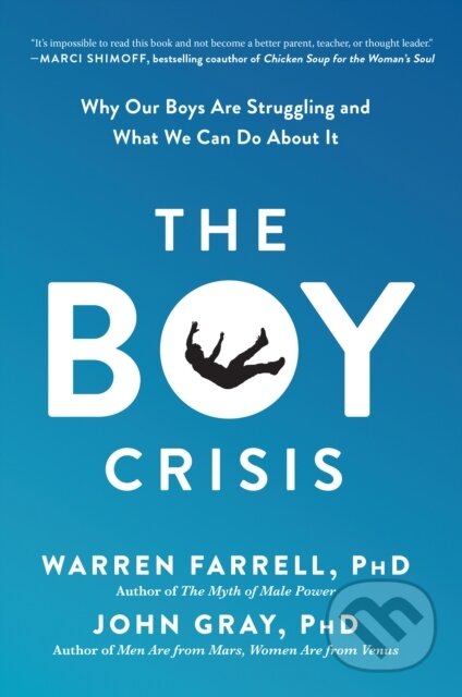 Kniha: The Boy Crisis (John Gray a Warren Farrell). BenBella Books, 2019 Kniha: The Boy Crisis (John Gray a Warren Farrell). BenBella Books, 2019