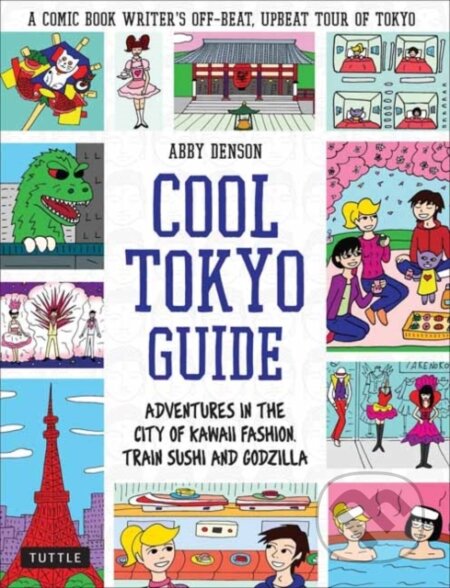 Kniha: Cool Tokyo Guide (Abby Denson). Tuttle Publishing, 2018 Kniha: Cool Tokyo Guide (Abby Denson). Tuttle Publishing, 2018