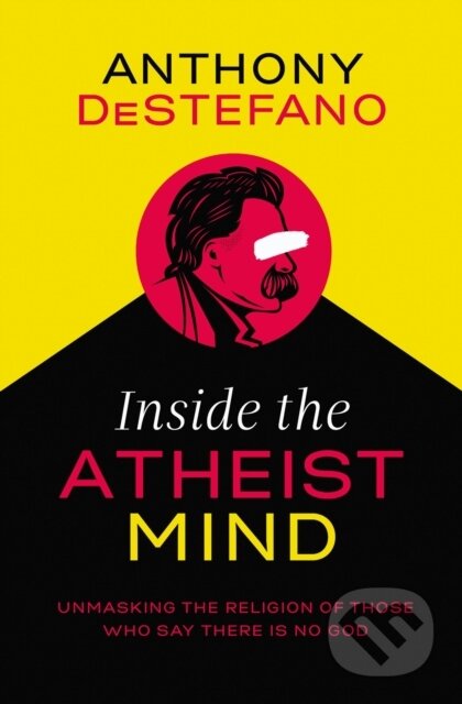 Kniha: Inside the Atheist Mind (Anthony Destefano). Thomas Nelson Publishers, 2018 Kniha: Inside the Atheist Mind (Anthony Destefano). Thomas Nelson Publishers, 2018