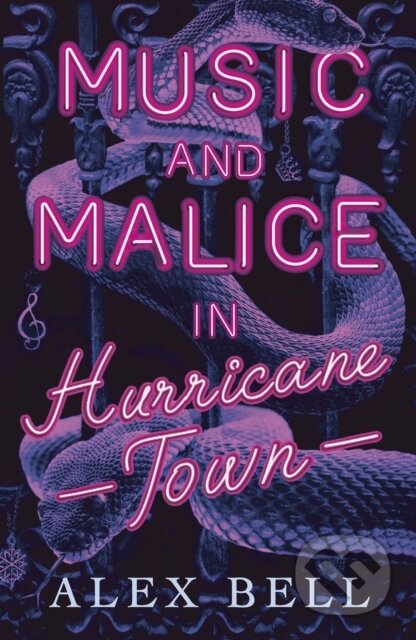 Kniha: Music and Malice in Hurricane Town (Alex Bell). , 2019 Kniha: Music and Malice in Hurricane Town (Alex Bell). , 2019