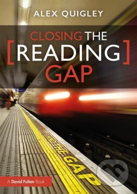 Kniha: Closing the Reading Gap (Alex Quigley). Routledge, 2020 Kniha: Closing the Reading Gap (Alex Quigley). Routledge, 2020